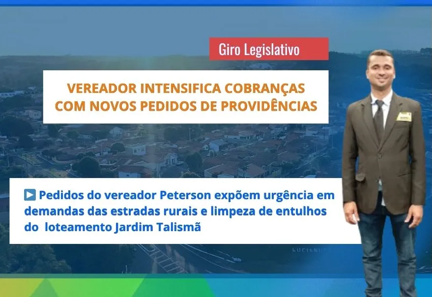 Vereador  Peterson intensifica cobranças com novos pedidos de providências