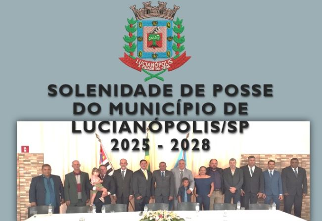 Posse de Prefeito, Vice-Prefeito e Vereadores do Município de Lucianópolis/SP