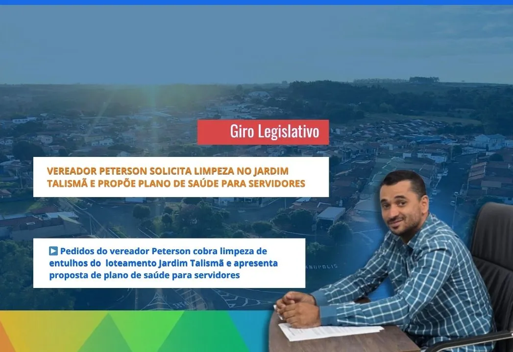 Vereador Peterson solicita limpeza no Jardim Talismã e propõe plano de saúde para servidores